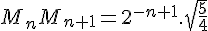 4$M_nM_{n+1}=2^{-n+1}.\sqrt{\frac{5}{4}}